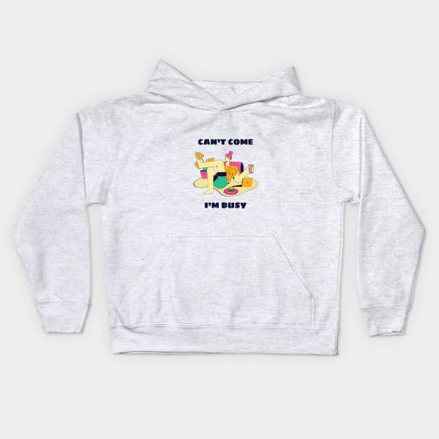 Can't Come, I'm Busy Kids Hoodie by The Noc Design